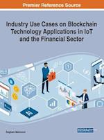 Industry Use Cases on Blockchain Technology Applications in IoT and the Financial Sector 