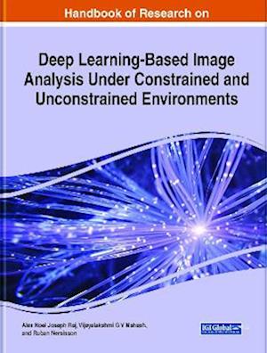 Handbook of Research on Deep Learning-Based Image Analysis Under Constrained and Unconstrained Environments