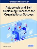 Handbook of Research on Autopoiesis and Self-Sustaining Processes for Organizational Success