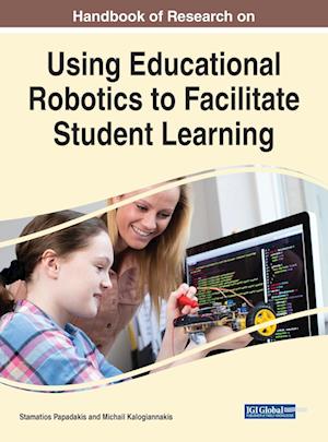 Handbook of Research on Using Educational Robotics to Facilitate Student Learning