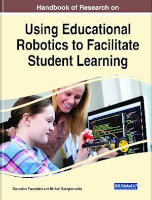 Handbook of Research on Using Educational Robotics to Facilitate Student Learning