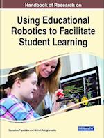 Handbook of Research on Using Educational Robotics to Facilitate Student Learning