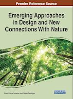 Emerging Approaches in Design and New Connections With Nature 