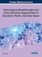 Technological Breakthroughs and Future Business Opportunities in Education, Health, and Outer Space 