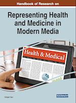 Handbook of Research on Representing Health and Medicine in Modern Media 