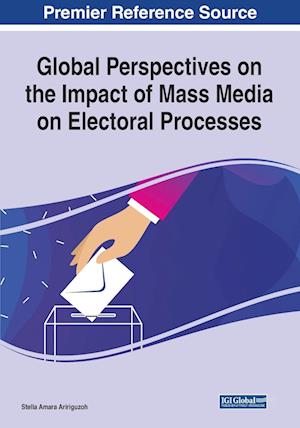 Global Perspectives on the Impact of Mass Media on Electoral Processes