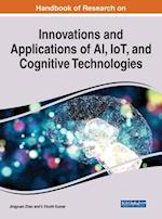 Handbook of Research on Innovations and Applications of AI, IoT, and Cognitive Technologies 