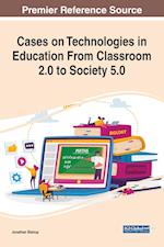 Cases on Technologies in Education From Classroom 2.0 to Society 5.0 