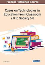 Cases on Technologies in Education From Classroom 2.0 to Society 5.0 