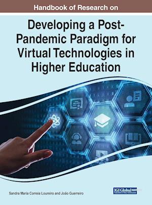 Handbook of Research on Developing a Post-Pandemic Paradigm for Virtual Technologies in Higher Education