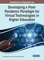 Handbook of Research on Developing a Post-Pandemic Paradigm for Virtual Technologies in Higher Education 