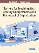 Handbook of Research on Barriers for Teaching 21st-Century Competencies and the Impact of Digitalization 