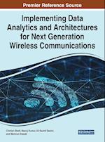 Implementing Data Analytics and Architectures for Next Generation Wireless Communications 