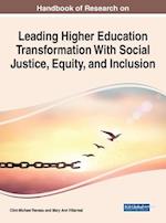 Handbook of Research on Leading Higher Education Transformation With Social Justice, Equity, and Inclusion 