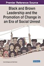 Black and Brown Leadership and the Promotion of Change in an Era of Social Unrest 