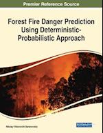 Forest Fire Danger Prediction Using Deterministic-Probabilistic Approach 