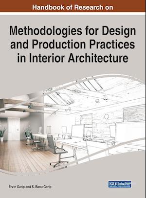 Handbook of Research on Methodologies for Design and Production Practices in Interior Architecture