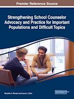 Strengthening School Counselor Advocacy and Practice for Important Populations and Difficult Topics 
