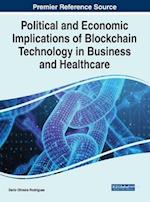 Political and Economic Implications of Blockchain Technology in Business and Healthcare 