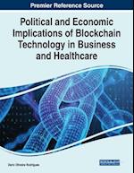 Political and Economic Implications of Blockchain Technology in Business and Healthcare 