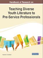 Handbook of Research on Teaching Diverse Youth Literature to Pre-Service Professionals 