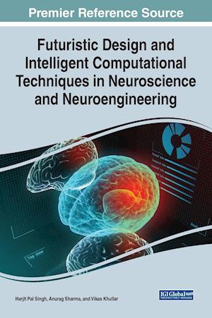 Futuristic Design and Intelligent Computational Techniques in Neuroscience and Neuroengineering