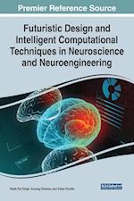 Futuristic Design and Intelligent Computational Techniques in Neuroscience and Neuroengineering 