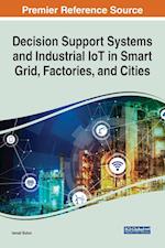 Decision Support Systems and Industrial IoT in Smart Grid, Factories, and Cities 