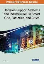 Decision Support Systems and Industrial IoT in Smart Grid, Factories, and Cities 