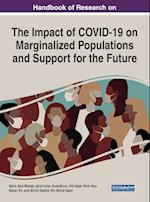 Handbook of Research on the Impact of COVID-19 on Marginalized Populations and Support for the Future 