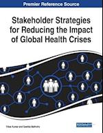 Stakeholder Strategies for Reducing the Impact of Global Health Crises 