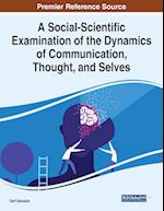 A Social-Scientific Examination of the Dynamics of Communication, Thought, and Selves 