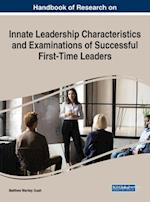 Handbook of Research on Innate Leadership Characteristics and Examinations of Successful First-Time Leaders 