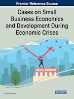 Cases on Small Business Economics and Development During Economic Crises 