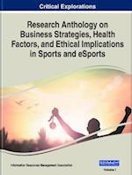 Research Anthology on Business Strategies, Health Factors, and Ethical Implications in Sports and eSports, 2 volume