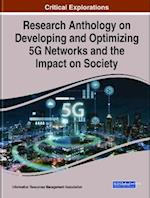 Research Anthology on Developing and Optimizing 5G Networks and the Impact on Society, 2 volume