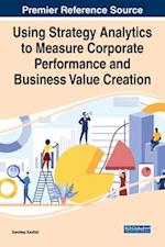 Using Strategy Analytics to Measure Corporate Performance and Business Value Creation 