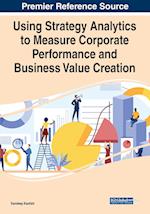 Using Strategy Analytics to Measure Corporate Performance and Business Value Creation 