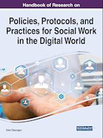 Handbook of Research on Policies, Protocols, and Practices for Social Work in the Digital World 