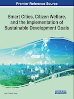 Smart Cities, Citizen Welfare, and the Implementation of Sustainable Development Goals 