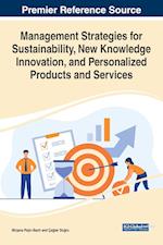 Management Strategies for Sustainability, New Knowledge Innovation, and Personalized Products and Services 