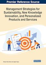 Management Strategies for Sustainability, New Knowledge Innovation, and Personalized Products and Services 