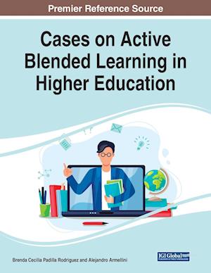 Cases on Active Blended Learning in Higher Education