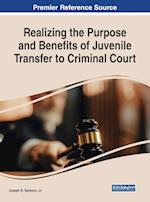 Realizing the Purpose and Benefits of Juvenile Transfer to Criminal Court 