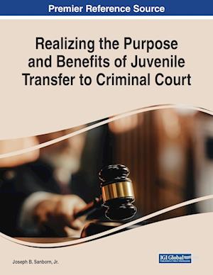 Realizing the Purpose and Benefits of Juvenile Transfer to Criminal Court