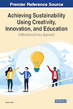 Achieving Sustainability Using Creativity, Innovation, and Education