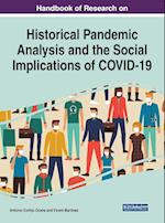 Handbook of Research on Historical Pandemic Analysis and the Social Implications of COVID-19 