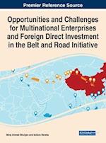 Opportunities and Challenges for Multinational Enterprises and Foreign Direct Investment in the Belt and Road Initiative 