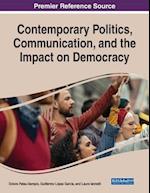 Contemporary Politics, Communication, and the Impact on Democracy 