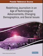 Redefining Journalism in an Age of Technological Advancements, Changing Demographics, and Social Issues 